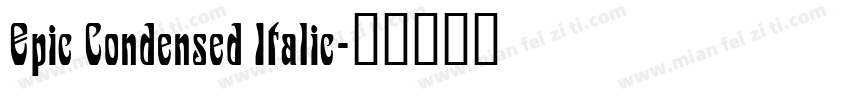 Epic Condensed Italic字体转换